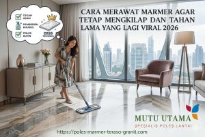 Cara Merawat Marmer Agar Tetap Mengkilap dan Tahan Lama yang Lagi Viral 2026